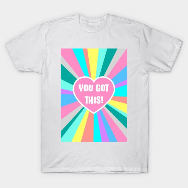 You Got This Colour Burst T-Shirt by AdamRegester